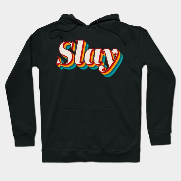 Slay Hoodie by n23tees